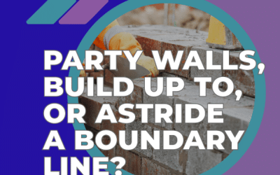 Party Walls, Build up to, or Astride a Boundary Line?