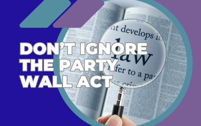 Don’t Ignore The Party Wall Act