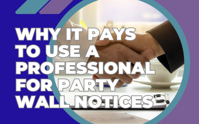 Why It Pays to Use a Professional for Party Wall Notices