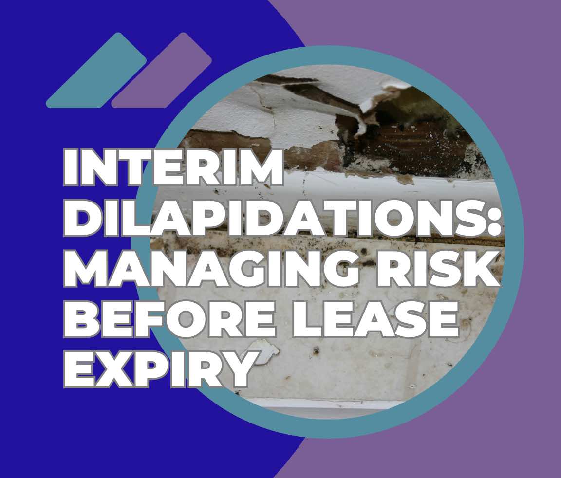 Interim Dilapidations- Managing Risk Before Lease Expiry