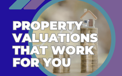Property Valuations That Work for You