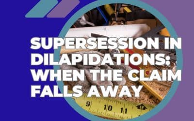 Supersession in Dilapidations: When the Claim Falls Away