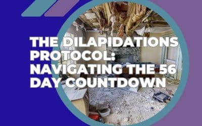 The Dilapidations Protocol: Navigating the 56 Day Countdown