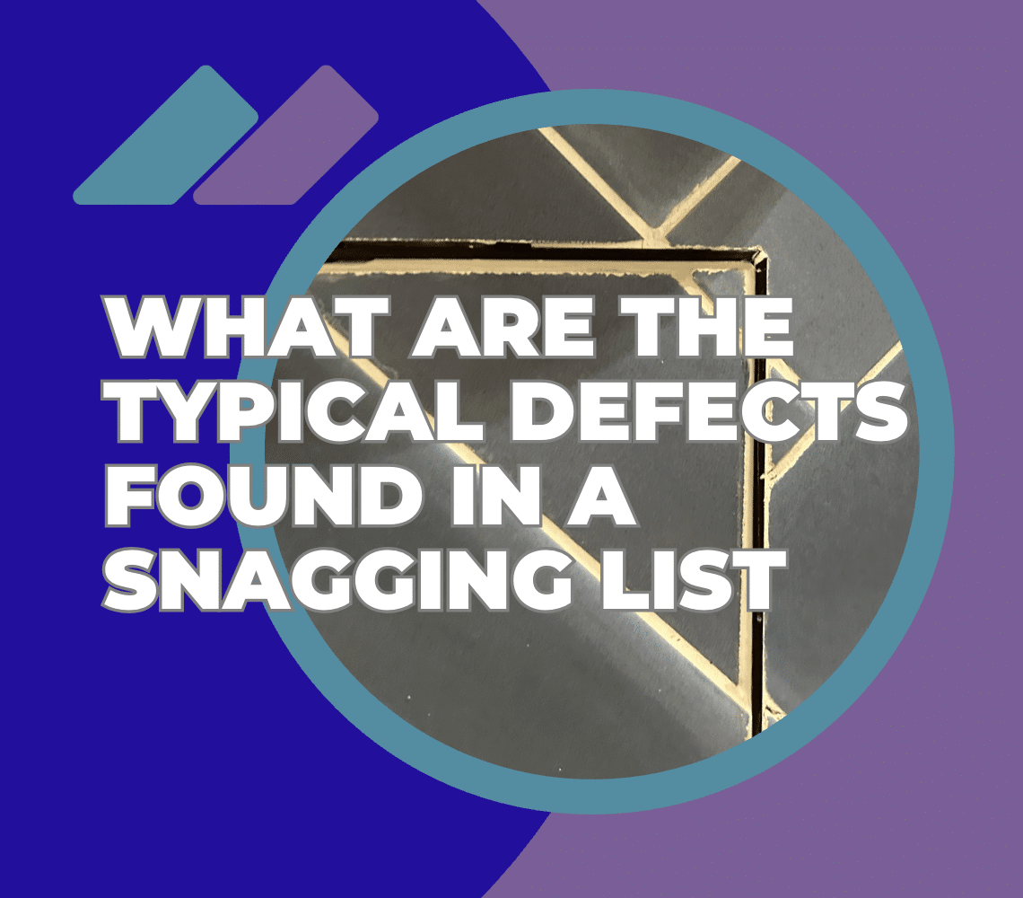 What Are the Typical Defects Found in a Snagging List